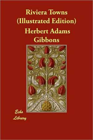 Riviera Towns (Illustrated Edition) de Herbert Adams Gibbons