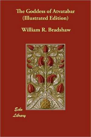 The Goddess of Atvatabar (Illustrated Edition) de William R. Bradshaw