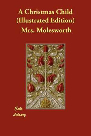 A Christmas Child (Illustrated Edition) de Mrs Molesworth