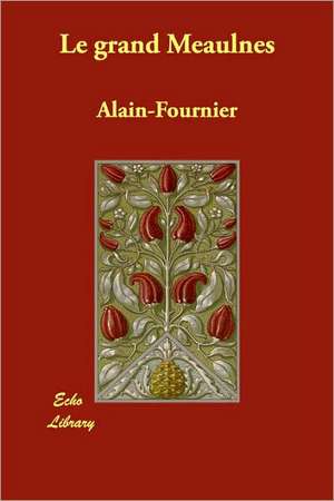 Le grand Meaulnes de Alain Fournier