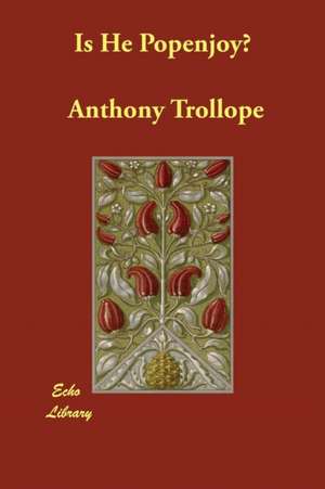 Is He Popenjoy? de Anthony Trollope