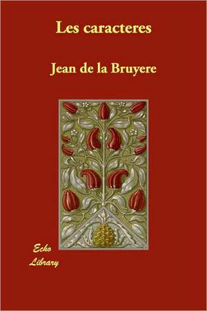 Les Caracteres de Jean De La Bruyaere