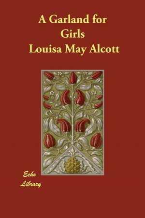 A Garland for Girls de Louisa May Alcott