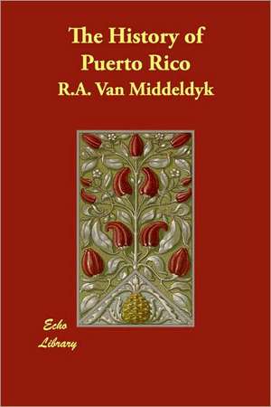 The History of Puerto Rico de R. A. van Middeldyk