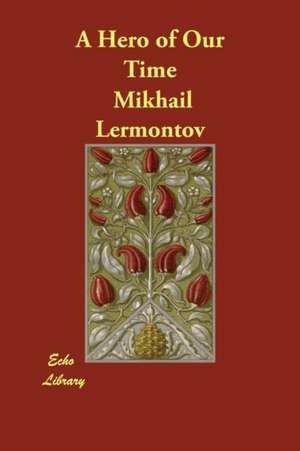 A Hero of Our Time de Mikhail Lermontov