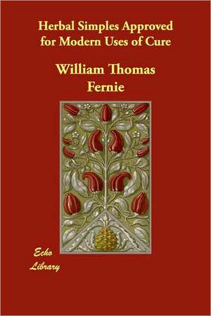 Herbal Simples Approved for Modern Uses of Cure de William Thomas Fernie