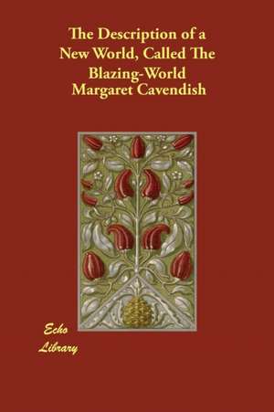 The Description of a New World, Called the Blazing-World de Margaret Cavendish