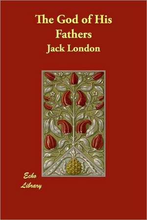 The God of His Fathers de Jack London