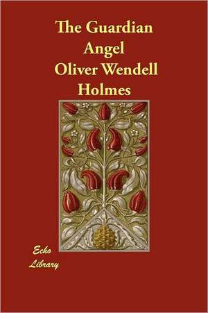 The Guardian Angel de Oliver Wendell Holmes