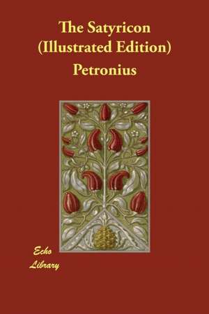 The Satyricon (Illustrated Edition) de Petronius