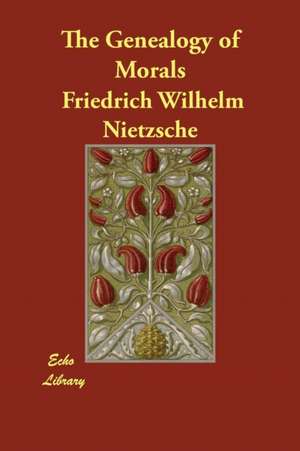 The Genealogy of Morals de Friedrich Wilhelm Nietzsche