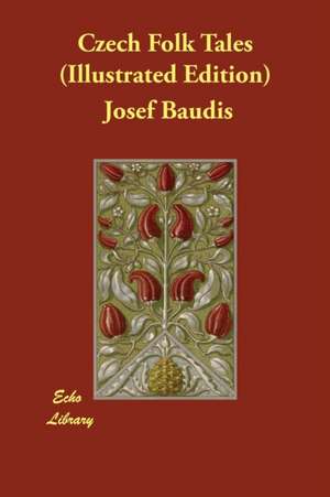 Czech Folk Tales (Illustrated Edition) de Josef Baudis