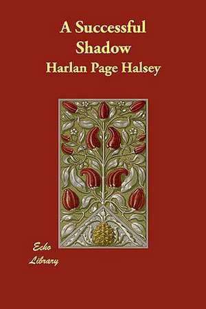 A Successful Shadow de Page Halsey, Harlan