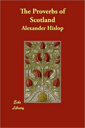 The Proverbs of Scotland de Alexander Hislop