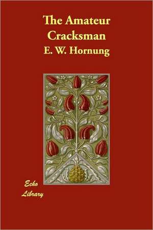 The Amateur Cracksman de E. W. Hornung