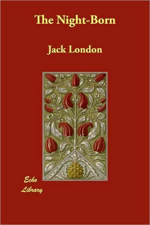 The Night-Born de Jack London