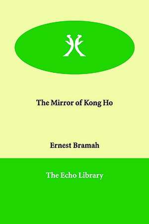 The Mirror of Kong Ho de Ernest Bramah