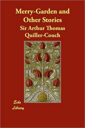 Merry-Garden and Other Stories de Arthur Quiller-Couch