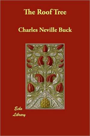 The Roof Tree de Charles Neville Buck