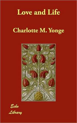 Love and Life de CHARLOTTE M YONGE