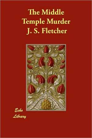 The Middle Temple Murder de J. S. Fletcher