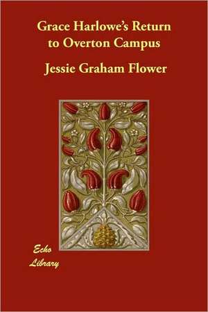 Grace Harlowe's Return to Overton Campus de Jessie Graham Flower