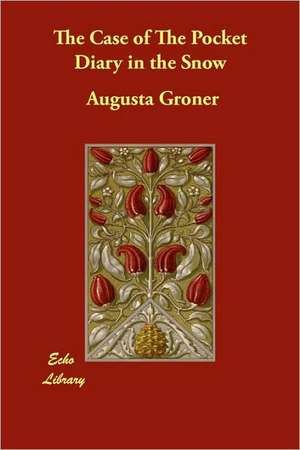 The Case of the Pocket Diary in the Snow de AUGUSTA GRONER