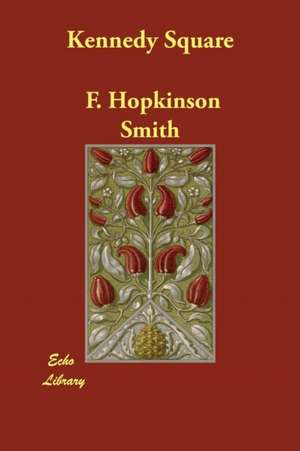 Kennedy Square de F. Hopkinson Smith