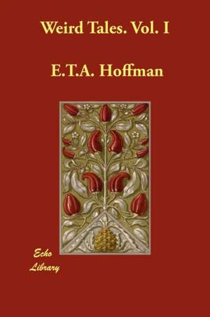 Weird Tales. Vol. I de E. T. a. Hoffman