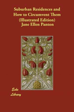 Suburban Residences and How to Circumvent Them (Illustrated Edition) de Jane Ellen Panton