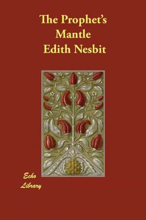 The Prophet's Mantle de Edith Nesbit