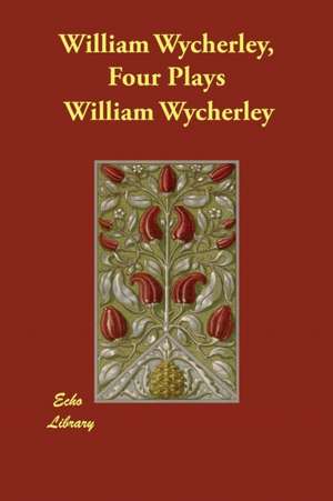 William Wycherley, Four Plays de William Wycherley