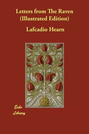 Letters from The Raven (Illustrated Edition) de Lafcadio Hearn