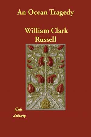 An Ocean Tragedy de William Clark Russell