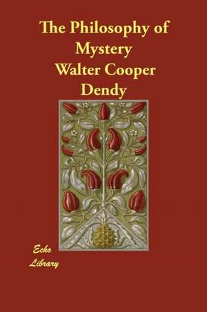 The Philosophy of Mystery de Walter Cooper Dendy