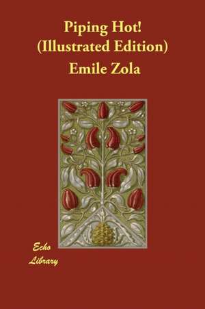 Piping Hot! (Illustrated Edition) de Emile Zola