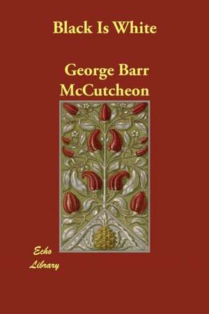 Black Is White de George Barr Mccutcheon