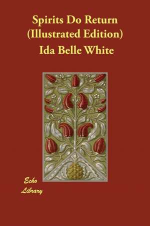 Spirits Do Return (Illustrated Edition) de Ida Belle White