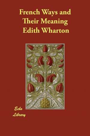 French Ways and Their Meaning de Edith Wharton