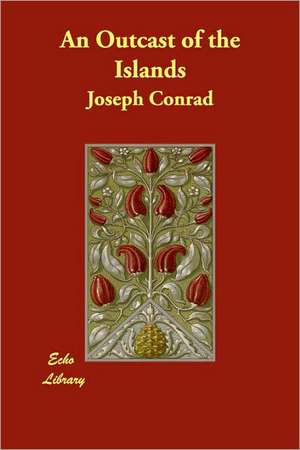 An Outcast of the Islands de Joseph Conrad