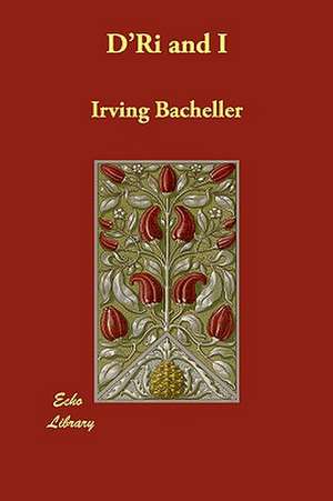 D'Ri and I de Irving Bacheller