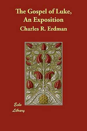 The Gospel of Luke, an Exposition de Charles R. Erdman