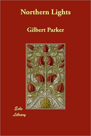 Northern Lights de Gilbert Parker