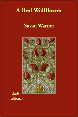 A Red Wallflower de Susan Warner