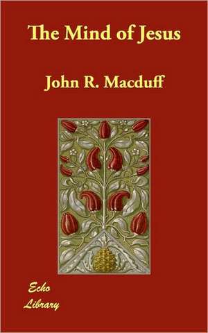 The Mind of Jesus de John Ross MacDuff