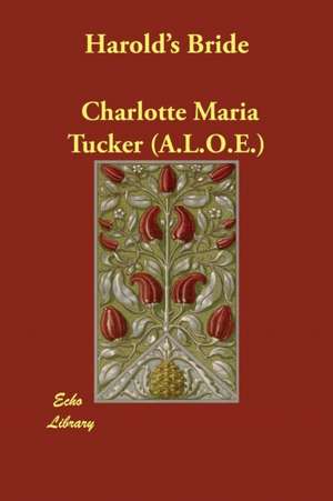 Harold's Bride de Charlotte Maria Tucker (A. L. O. E.