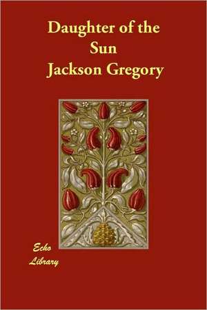 Daughter of the Sun de Jackson Gregory