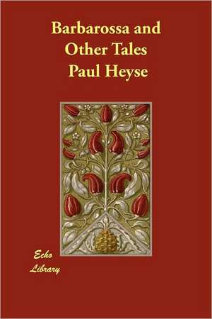 Barbarossa and Other Tales de Paul Heyse