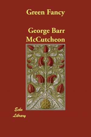 Green Fancy de George Barr Mccutcheon