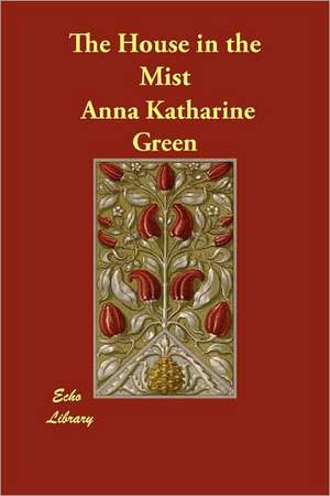 The House in the Mist de Anna Katharine Green